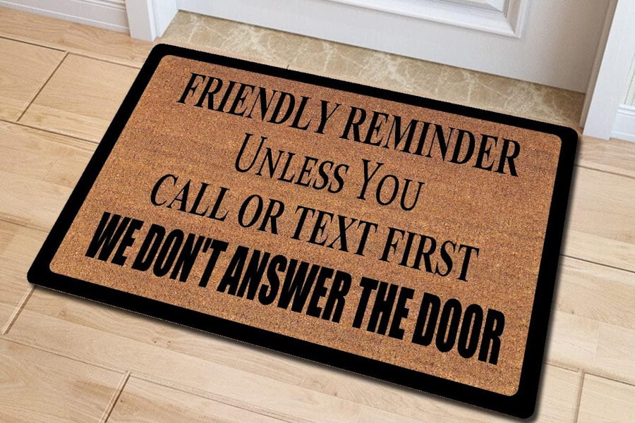 Sarcastic Welcome Mats - friendly reminder unless you text first we dont answer the door