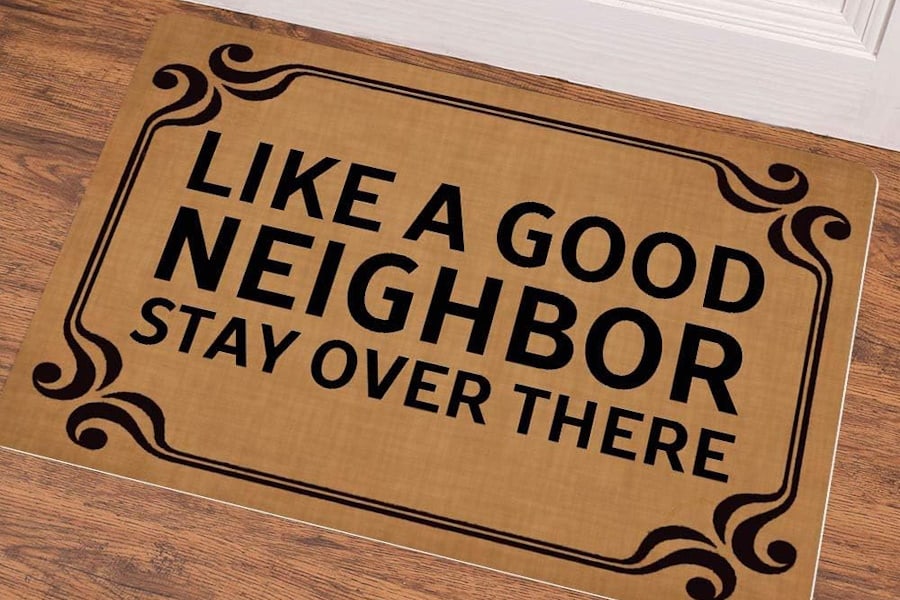 Sarcastic Welcome Mats - like a good neighbor stay over there